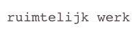 ruimtelijk werk